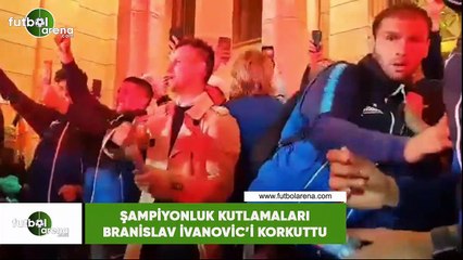 Şampiyonluk kutlamaları Branislav İvanovic'i korkuttu