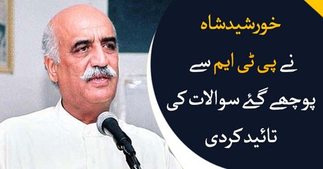Khursheed Shah endorses questions asked from PTM