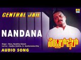 Central Jail - Nandana Nandana | Audio Song | Sai Kumar, Vinaya Prasad | Sadhu Kokila