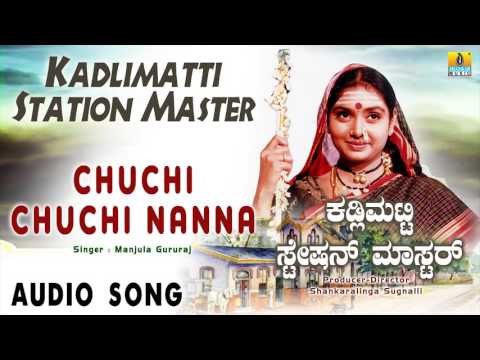 Kadlimatti Station Master - Chuchi Chuchi Nanna | Audio Song | Charan Raj, Abhijith, Shruthi, Thara