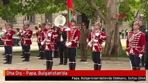 Dha Dış - Papa, Bulgaristan'da