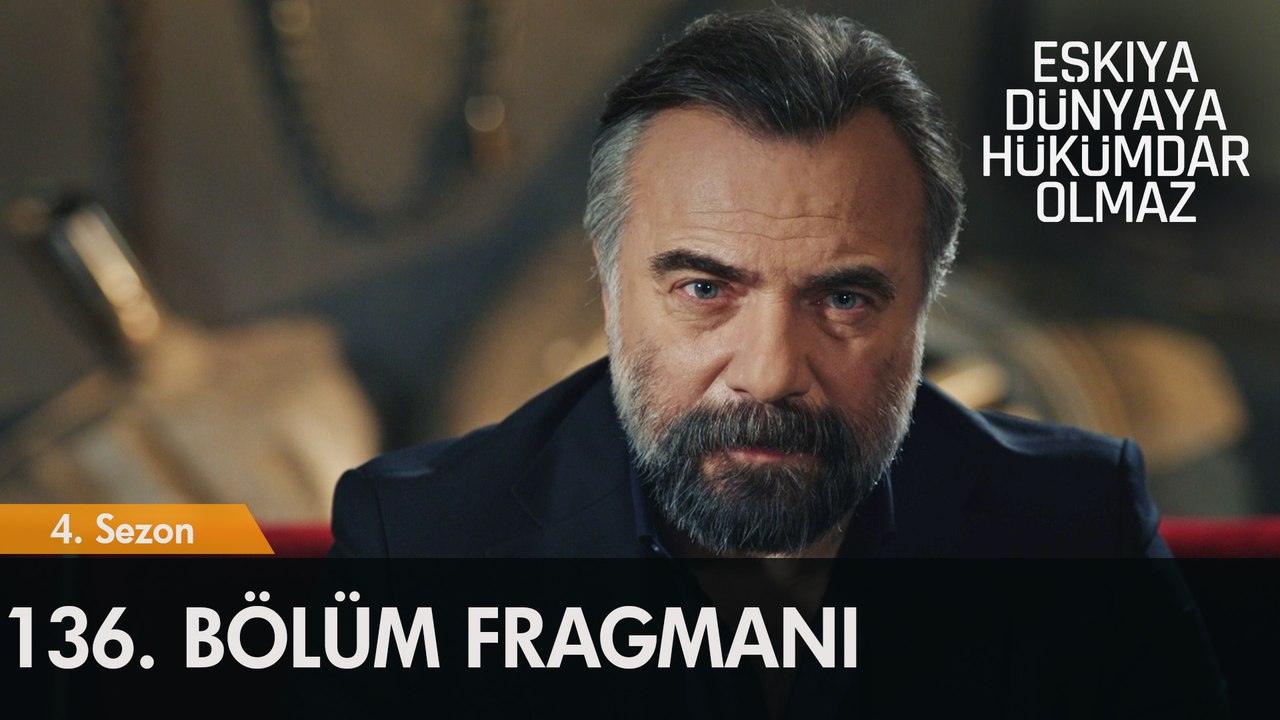 Eşkıya Dünyaya Hükümdar Olmaz 136. Bölüm Fragmanı