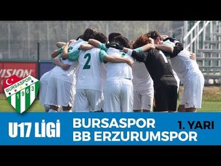 U17 Elit Ligi: Bursaspor - BB Erzurumspor 1. Yarı