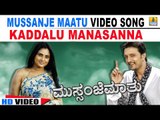 Kaddalu Manasanna - Mussanje Maatu