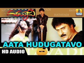 Aata Hudugatavo - Hatavadi - Kannada movie