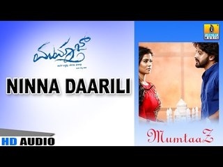 Ninna Daarili | Mumtaaz HD Audio | feat. Darshan, Dharma Keerthiraj, Sharmila Mandre