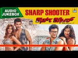 Sharp Shooter- Kannada Movie I Juke Box I Diganth, Sangeetha Chauhan, Aindritha Ray