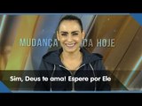 Sim, Deus te ama! Espere por Ele // Bispa Cléo