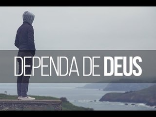 Dependa de Deus! - Trecho de Vida e Fé