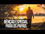 Bênção especial para os papais // Bispa Cléo // HD