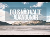 Deus não vai te abandonar - Trecho de Vida e Fé