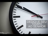 Dedique seu tempo ao Senhor // #compartilhe