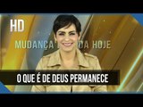 O que é de Deus permanece // Bispa Cléo