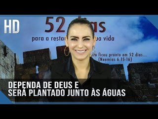 Dependa de Deus e será plantado junto às águas // Bispa Cléo