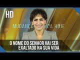 O nome do Senhor vai ser exaltado na sua vida // Bispa Cléo