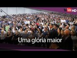 Uma glória maior // Inauguração do Novo templo sede em São Paulo