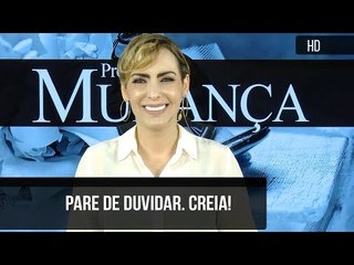 Pare de duvidar. Creia! // Bispa Cléo