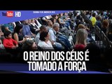 O Reino dos Céus é tomado a força // Palavra de Vida e Fé