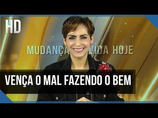 Vença o mal fazendo o bem // Bispa Cléo