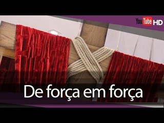 De força em força // Palavra de Vida e Fé