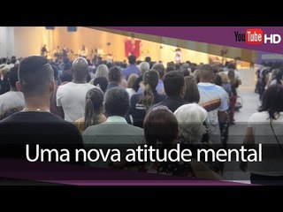 Uma nova atitude mental // Palavra de Vida e Fé