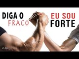 Diga o fraco: Eu sou forte