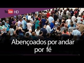 Abençoados por andar por fé // Palavra de Vida e Fé