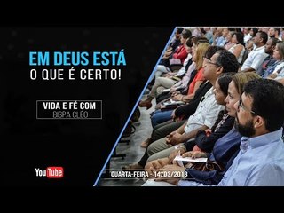 Em Deus está o que é certo! // Palavra de Vida e Fé