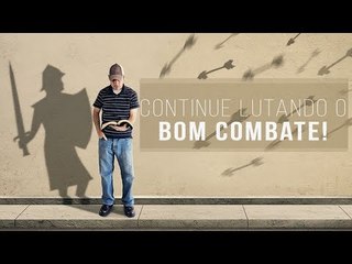 Continue lutando o bom combate! // Ministério Mudança de Vida // 4K