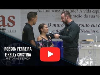 Histórias de Vida - Robson Ferreira e Kelly Cristina #bispacleorossafa