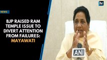BJP raised Ram Temple issue to divert attention from failures: Mayawati