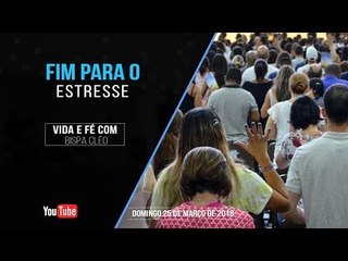 Fim para o estresse // Palavra de Vida e Fé
