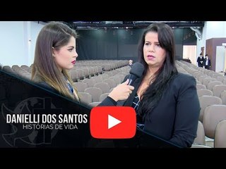 Histórias de Vida - Danielli dos Santos