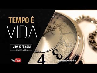 Tempo é vida // Palavra de Vida e Fé