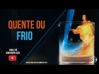 Quente ou frio // Palavra de Vida e Fé