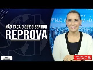 Não faça o que o Senhor reprova// Bispa Cléo