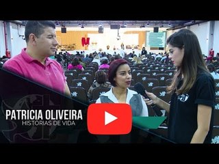 Histórias de Vida - Patrícia Oliveira