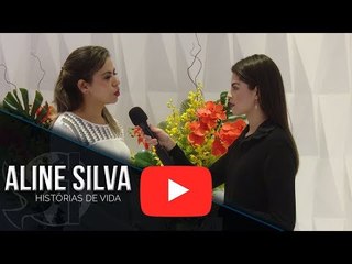 Histórias de Vida - Aline Silva