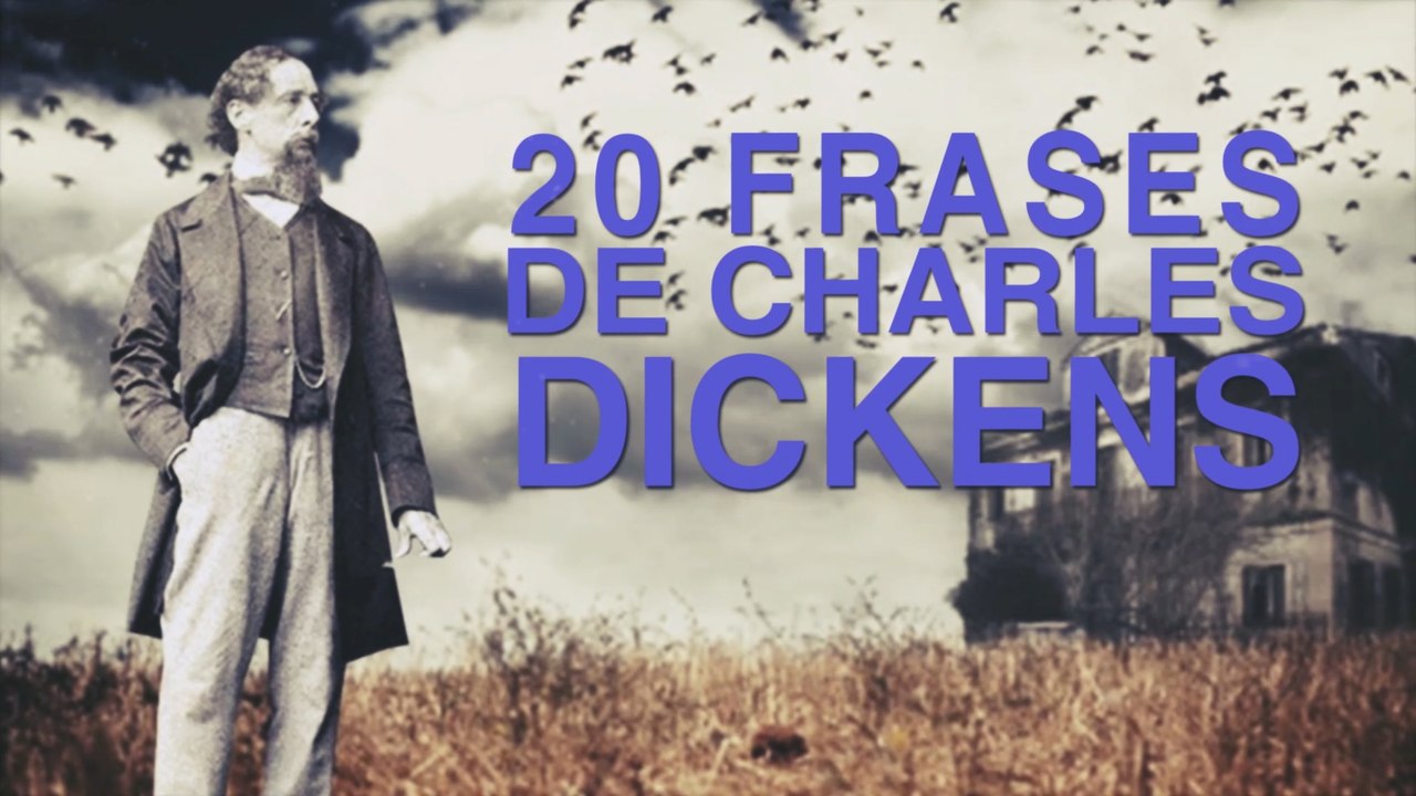 20 Frases de Charles Dickens | El genio del realismo inglés 