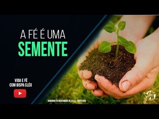 A fé é uma semente // Palavra de Vida e Fé