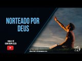 Norteado por Deus // Palavra de Vida e Fé