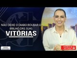 Não deixe o diabo roubar o brilho das suas vitórias// Bispa Cléo