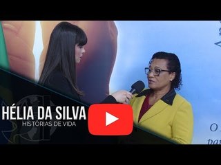 Histórias de Vida - Hélia da Silva