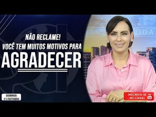 Não reclame! você tem muitos motivos para agradecer// Bispa Cléo