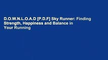 D.O.W.N.L.O.A.D [P.D.F] Sky Runner: Finding Strength, Happiness and Balance in Your Running