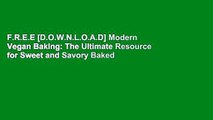 F.R.E.E [D.O.W.N.L.O.A.D] Modern Vegan Baking: The Ultimate Resource for Sweet and Savory Baked