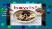 D.O.W.N.L.O.A.D [P.D.F] Bowls!: Recipes and Inspirations for Healthful One-Dish Meals [P.D.F]