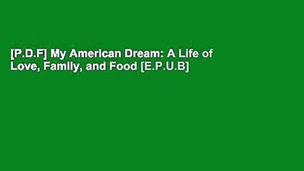[P.D.F] My American Dream: A Life of Love, Family, and Food [E.P.U.B]