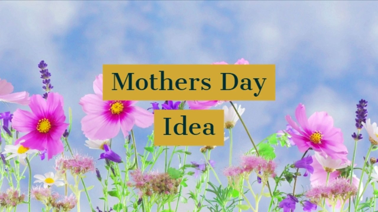 Mothers Day Idea!!!