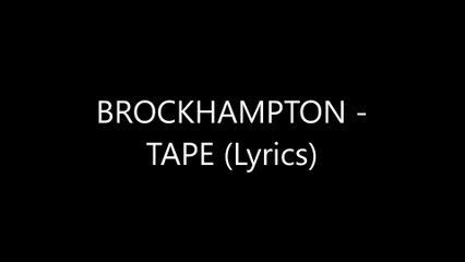 BROCKHAMPTON -TAPE (Lyrics)